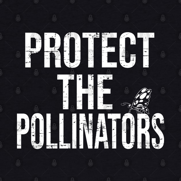 Protect the Pollinators Funny Shirt for Men Women by HopeandHobby